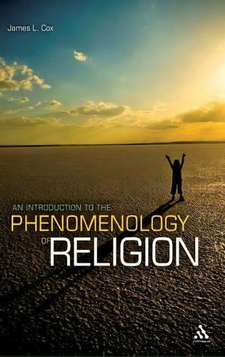 An Introduction To The Phenomenology Of Religion, De James L. Cox. Editorial Continuum Publishing Corporation, Tapa Dura En Inglés