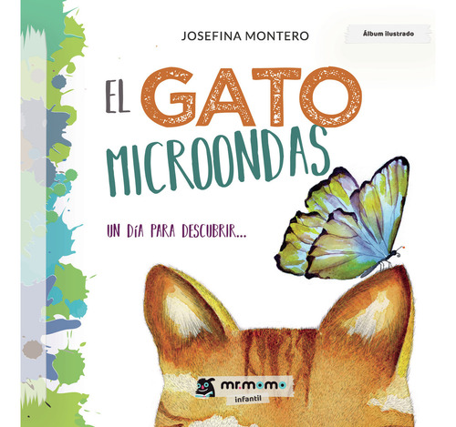 El gato Microondas, de Montero , Josefina.. Editorial Mr. Momo, tapa blanda, edición 1.0 en español, 2023
