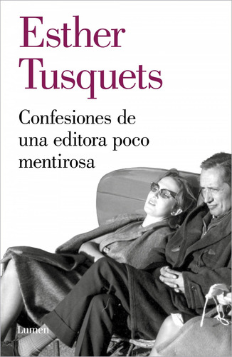 Confesiones De Una Editora Poco Mentirosa - Esther Tusquets 