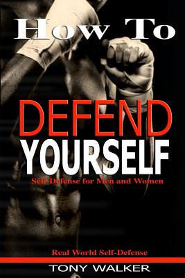Libro How To Defend Yourself: Self-defense For Men And Wo...