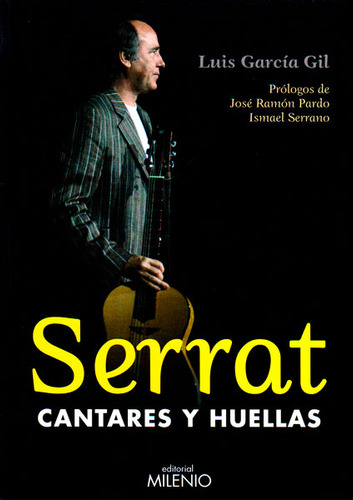 Serrat. Cantares y huellas: Serrat. Cantares y huellas, de Luis García Gil. Serie 8497434249, vol. 1. Editorial Ediciones Gaviota, tapa blanda, edición 2010 en español, 2010