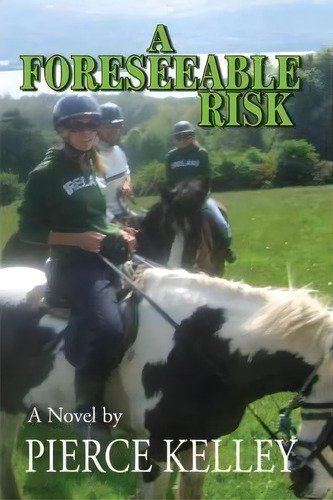 A Foreseeable Risk, De Pierce Kelley. Editorial Iuniverse, Tapa Blanda En Inglés