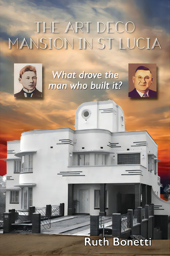 The Art Deco Mansion In St Lucia: What Drove The Man Who Built It?, De Bonetti, Ruth. Editorial Words And Music, Tapa Blanda En Inglés