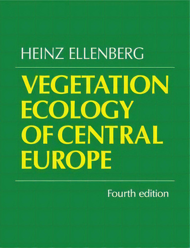 Vegetation Ecology Of Central Europe, De Heinz H. Ellenberg. Editorial Cambridge University Press, Tapa Blanda En Inglés
