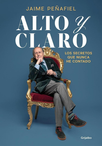 Libro: Alto Y Claro. Peñafielm, Jaime. Grijalbo