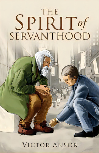The Spirit Of Servanthood, De Ansor, Victor. Editorial Chalfant Eckert Pub, Tapa Blanda En Inglés
