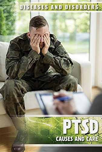 Ptsd Causes And Care (diseases And Disorders)