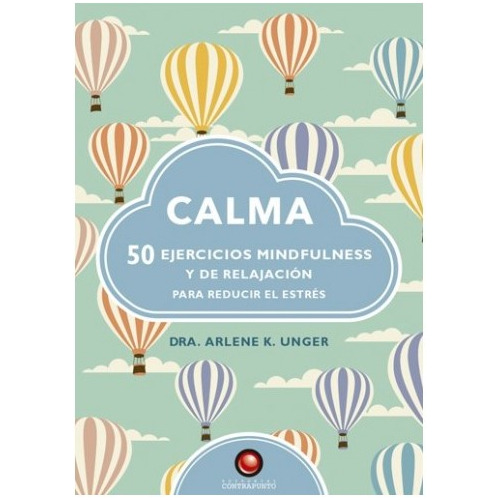 Calma. 50 Ejercicios Mindfulness Y De Relajacion