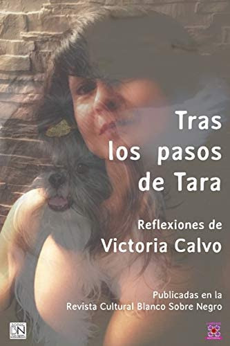 Tras Los Pasos De Tara: Reflexiones De Victoria Calvo (spanish Edition), De Calvo, Sra Victoria. Editorial Independently Published, Tapa Blanda En Español