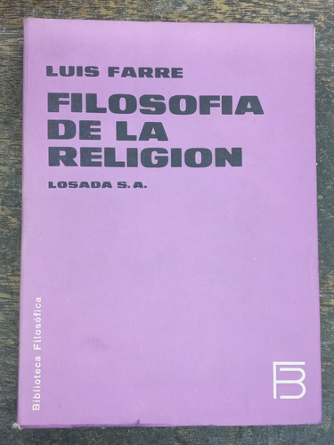 Filosofia De La Religion * Luis Farre * Losada 1969 *
