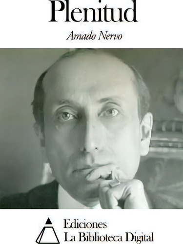 Plenitud, De Amado Nervo. Editorial Createspace Independent Publishing Platform, Tapa Blanda, Edición 2000 En Español