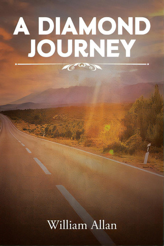 A Diamond Journey, De Allan, William. Editorial Christian Faith Pub Inc, Tapa Blanda En Inglés