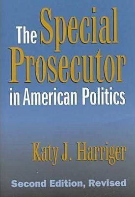 The Special Prosecutor In American Politics - Katy J. Har...