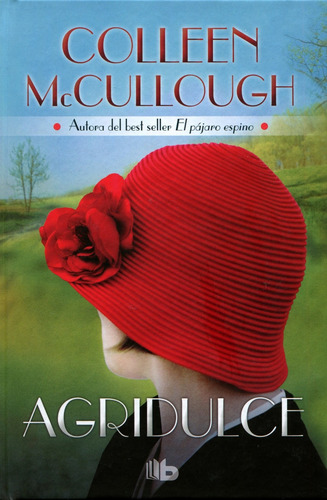 Agridulce, de McCullough, Colleen. B de Bolsillo Editorial B de Bolsillo, tapa dura en español, 2016