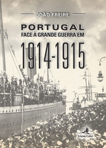 Libro Portugal Face A Grande Guerra Em 1914-1915 - Freire, 