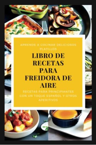 Libro: Libro De Recetas Para Freidora De Aire: Aprende A Y