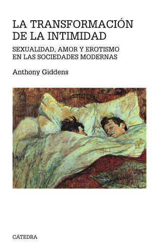 La transformación de la intimidad, de Giddens, Anthony. Serie Teorema. Serie mayor Editorial Cátedra, tapa blanda en español, 2006