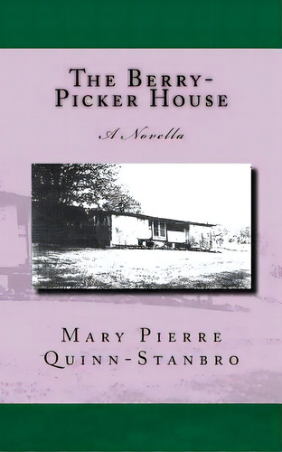 The Berry-picker House, De Quinn-stanbro, Mary Pierre. Editorial Createspace, Tapa Blanda En Inglés