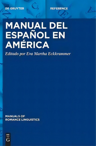Manual Del Espanol En America, De Eva Martha Eckkrammer. Manuals Of Romance Linguistics, Vol. 1. Editorial De Gruyter, Tapa Dura En Español