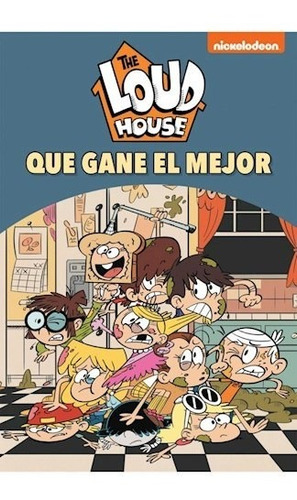 Libro 9. The Loud House : Que Gane El Mejor ! De Nickelodeon