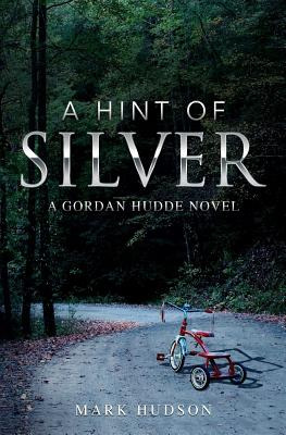 Libro A Hint Of Silver: A Gordan Hudde Novel - Hudson, Mark