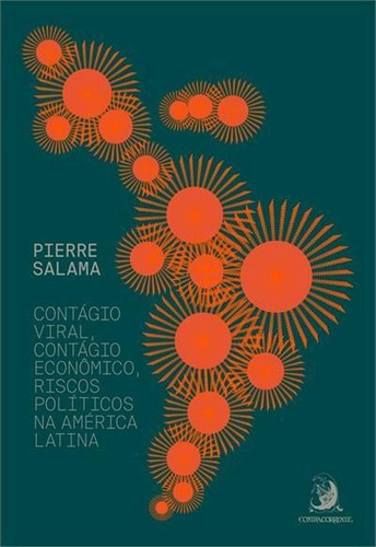 Contagio Viral, Contagio Economico, Riscos Politicos Na America Latina - 1ªed.(2021), De Pierre Salama. Editora Contracorrente, Capa Mole, Edição 1 Em Português, 2021