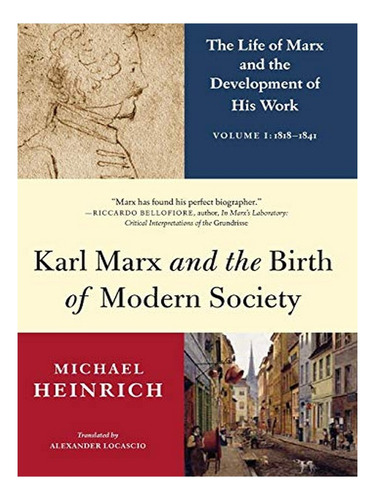 Karl Marx And The Birth Of Modern Society - Alex Locas. Eb19
