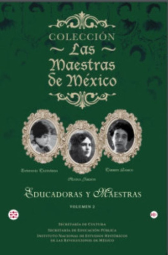 Libro Las Maestras De Mexico. Educadoras Y Maestras Vol *cjs