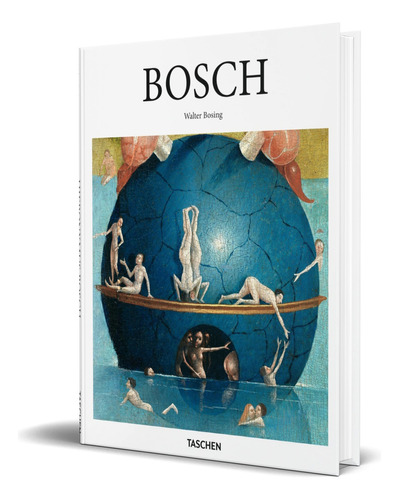 Bosch, de Walter Bosing. Editorial Taschen America Llc, tapa dura en inglés, 2015