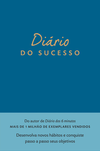 Diário Do Sucesso: 6 Minutos Por Dia Para Alcançar Suas Metas, De Dominik Spenst. Editora Sextante, Capa Dura Em Português, 2023