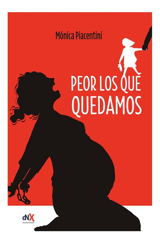 Libro Peor Los Que Quedamos De Monica Piacentini