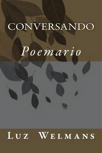 Conversando: Poemario, De Welmans, Luz Marina. Editorial Createspace, Tapa Blanda En Español