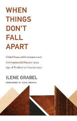 Libro When Things Don't Fall Apart : Global Financial Gov...