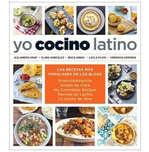 Yo Cocino Latino: Las Mejores Recetas De Cinco Populares ...