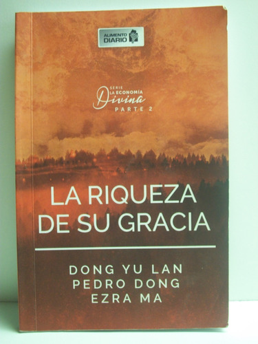 La Riqueza De Su Gracia Dong Yu Lang,pedro Dong,ezra Ma  C51