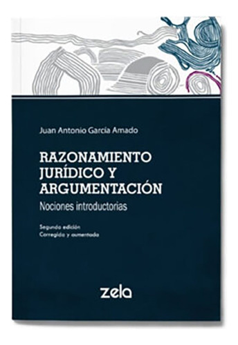 Razonamiento Jurídico Y Argumentación - Garcia Amado, Juan A