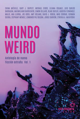 Mundo Weird - Antologia De Nueva Ficcion Extraña Vol. 1