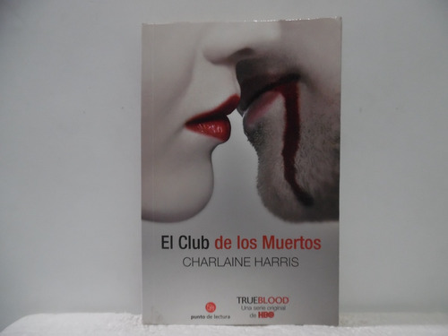 El Club De Los Muertos / Charlaine Harris / Punto De Lectura