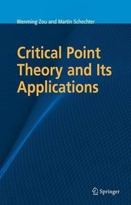 Critical Point Theory And Its Applications - Wenming Zou