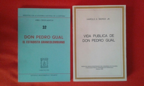 Libros Sobre Don Pedro Gual / Harold Bierck - Abel Cruz 