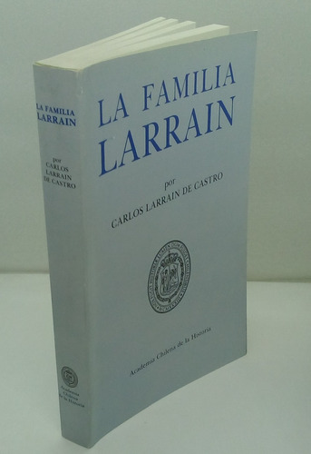 La Familia Larraín. Sus Orígenes En España E Historial De La