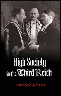 High Society In The Third Reich - Fabrice Dalmeida