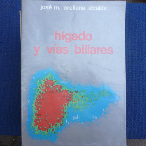 Higado Y Vias Biliares, Jose M. Orellana Alcalde, Ed. Andres