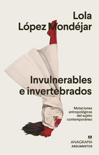 Libro: Invulnerables E Invertebrados. Lopez Mondejar, Lola.