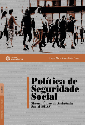 Política de Seguridade Social: Sistema Único de Assistência Social (SUAS), de Prates, Angela Maria Moura Costa. Editora Intersaberes Ltda., capa mole em português, 2019