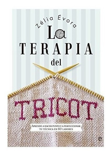 Terapia Del Tricot,la - Evora,zelia