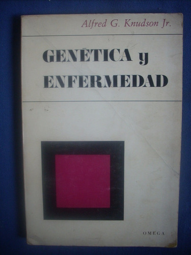 Genetica Y Enfermedad - Alfred G.  Knudson - Omega