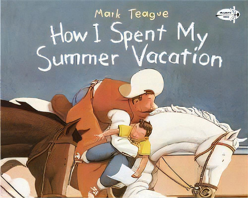 How I Spent My Summer Vacation, de Mark Teague. Editorial Random House USA Inc en inglés