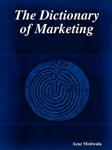 The Dictionary Of Marketing, De Azaz Motiwala. Editorial Lulu Com, Tapa Blanda En Inglés