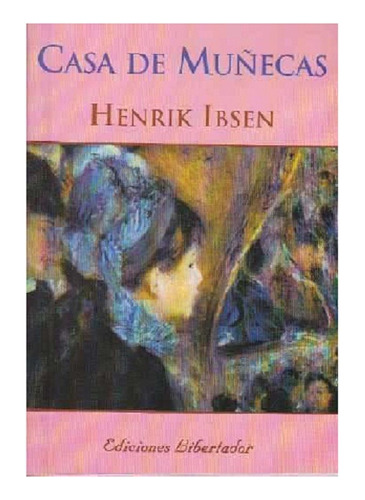 Casa De Muñecas, Henrik Ibsen, Editorial Libertador.